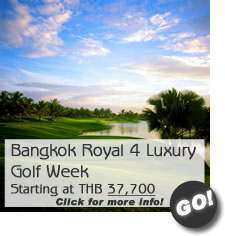 Bangkok Royal 4 Luxury Golf Week - Starting at THB 37,000 - Click for more info!