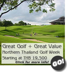 Great Golf + Great Value - Northern Thailand Golf Week - Starting at THB 19500 - Click for more info!