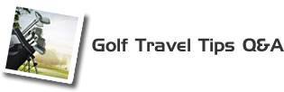 Golf Travel Tips Q&A